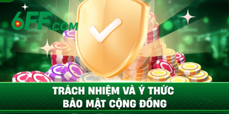 Chính Sách Bảo Mật 6FF – Bảo Vệ Tối Đa Dữ Liệu Người Dùng 4 Vai trò của người chơi trong chính sách bảo mật 6FF duy trì công bằng