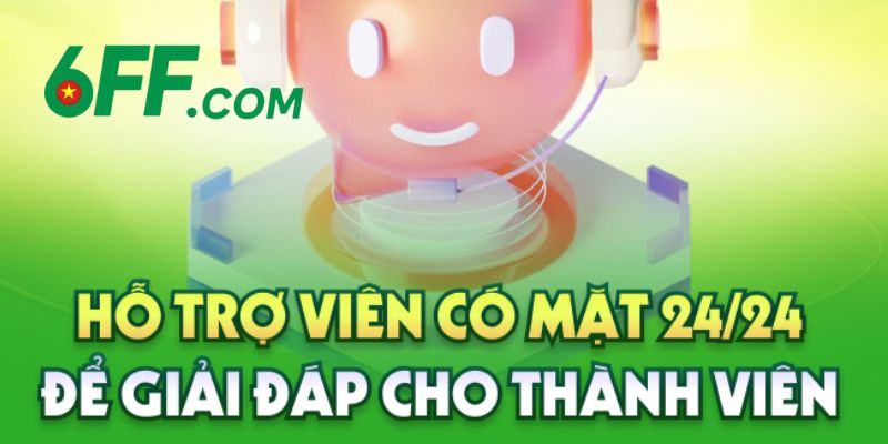 6FF | Trang Chủ 6FF.COM Chính Thức 2026 – Đăng Ký +666K 14 Chuyên viên hỗ trợ có mặt 24/7 để giải đáp mọi thắc mắc cho hội viên nhiệt tình