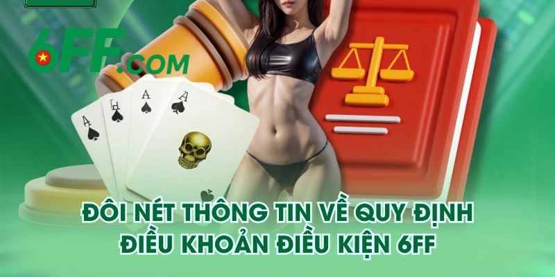Điều Khoản 6FF – Đảm Bảo Quyền Lợi Cho Hội Viên Tham Gia 2 Điều khoản 6FF là nội dung quan trọng mà hội viên cần nắm rõ để trải nghiệm dịch vụ
