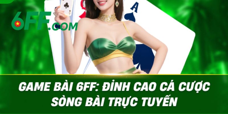 6FF | Trang Chủ 6FF.COM Chính Thức 2026 – Đăng Ký +666K 17 Game bài tại 6FF với giao diện 3D hiện đại, thưởng khủng