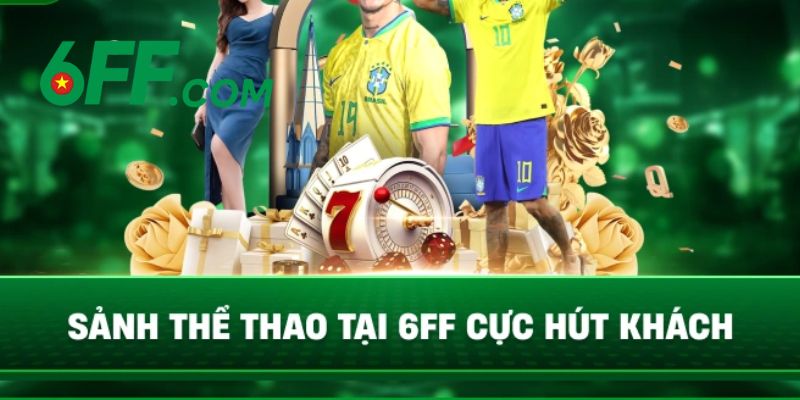 6FF | Trang Chủ 6FF.COM Chính Thức 2026 – Đăng Ký +666K 15 Sảnh chơi thể thao 6FF cực hút khách